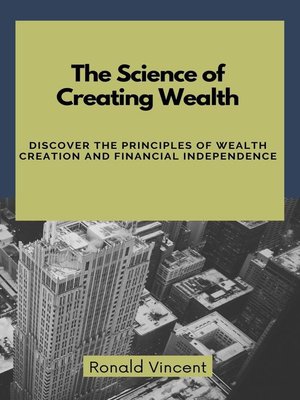 cover image of The Science of Creating Wealth